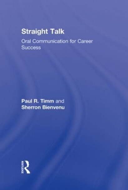 Straight Talk: Oral Communication for Career Success by Paul R. Timm 9780415802321