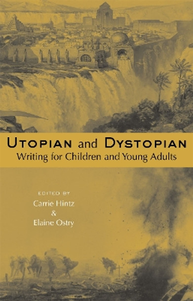 Utopian and Dystopian Writing for Children and Young Adults by Carrie Hintz 9780415803649
