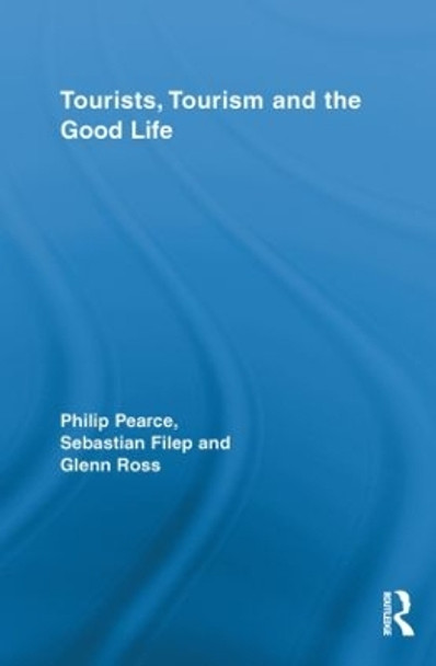 Tourists, Tourism and the Good Life by Philip Pearce 9780415811071