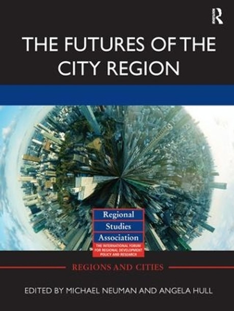 The Futures of the City Region by Angela Hull 9780415828901