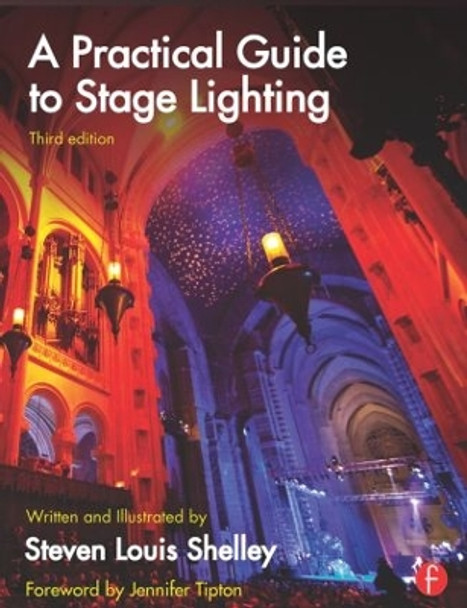 A Practical Guide to Stage Lighting by Steven Louis Shelley 9780415812672