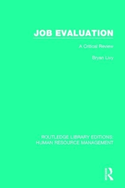 Job Evaluation: A Critical Review by Bryan Livy 9780415789240