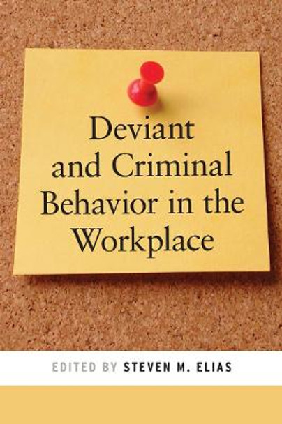 Deviant and Criminal Behavior in the Workplace by Steven M. Elias