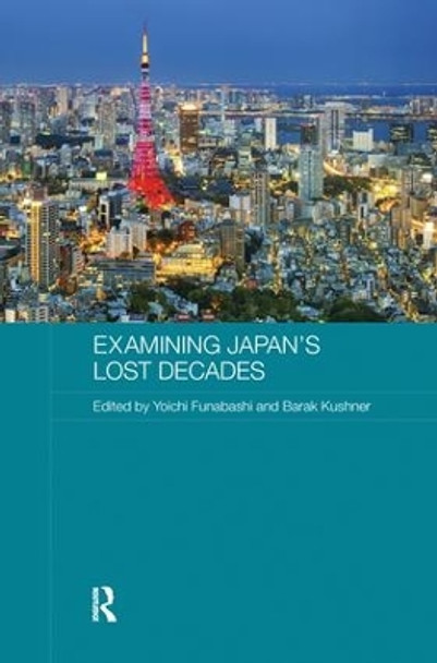 Examining Japan's Lost Decades by Yoichi Funabashi 9780415788854