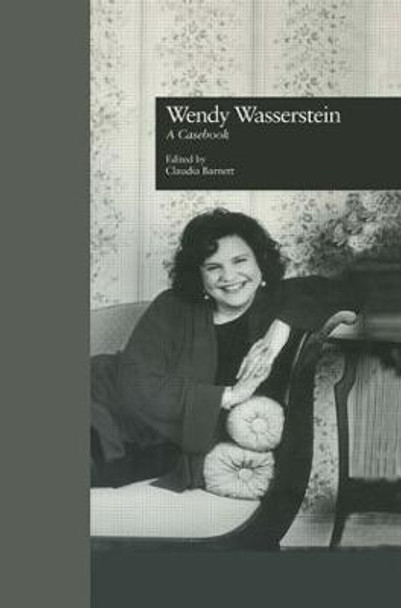 Wendy Wasserstein: A Casebook by Claudia Barnett