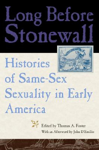 Long Before Stonewall: Histories of Same-Sex Sexuality in Early America by Thomas A. Foster