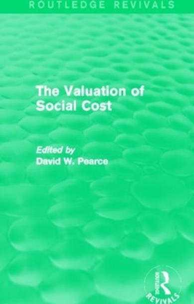 The Valuation of Social Cost by David W. Pearce 9780415842105