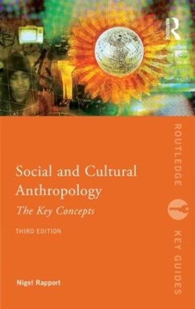 Social and Cultural Anthropology: The Key Concepts Nigel Rapport 9780415834513