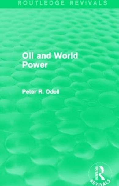 Oil and World Power: Background to the Oil Crisis by Peter Randon O'Dell 9780415829410