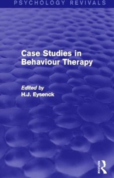 Case Studies in Behaviour Therapy by H. J. Eysenck 9780415842037