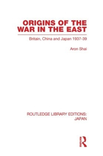 Origins of the War in the East by Aron Shai 9780415849791