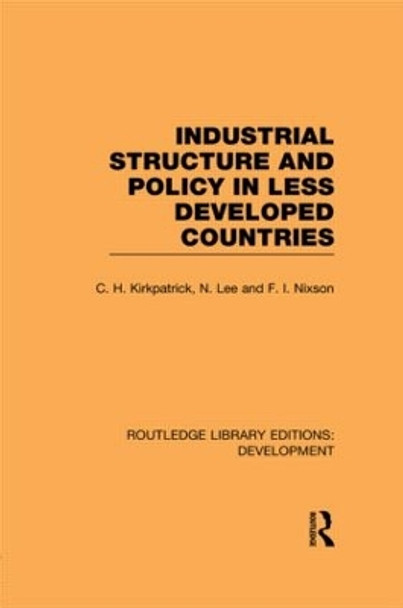 Industrial Structure and Policy in Less Developed Countries by Colin Kirkpatrick 9780415845083