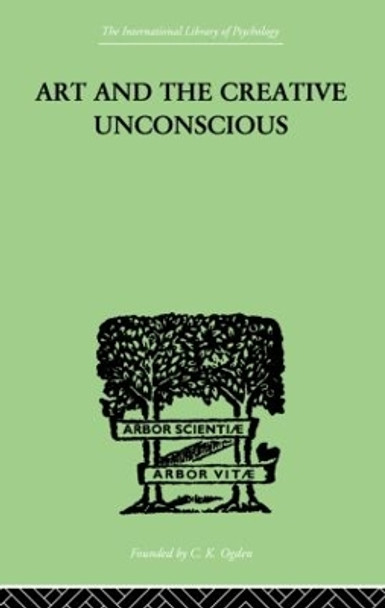 Art And The Creative Unconscious: Four Essays by Erich Neumann 9780415868778