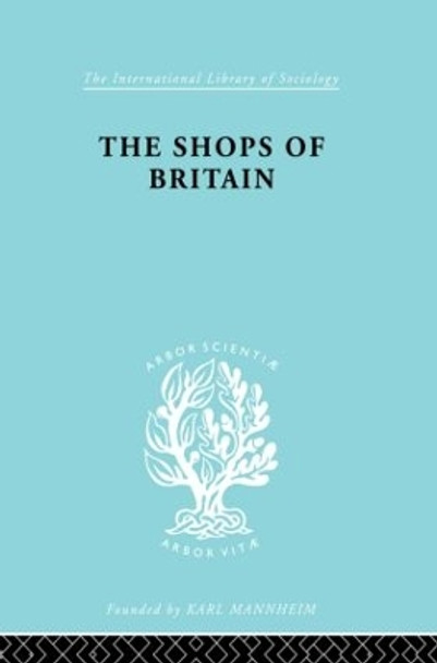 The Shops of Britain: A Study of Retail Distribution by Hermann Levy 9780415863629