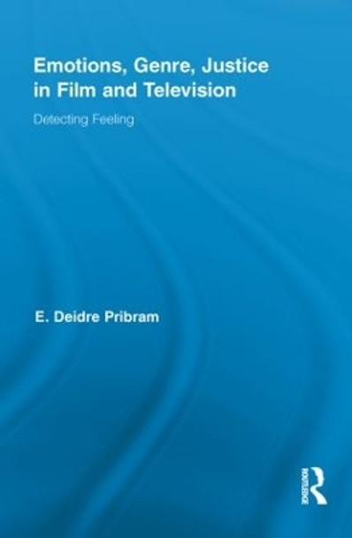 Emotions, Genre, Justice in Film and Television: Detecting Feeling by Deidre Pribram 9780415847360