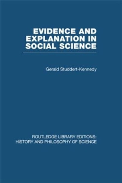 Evidence and Explanation in Social Science: An Inter-disciplinary Approach by Gerald Studdert-Kennedy 9780415847537