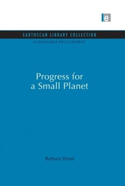 Progress for a Small Planet by Barbara Ward 9780415849227