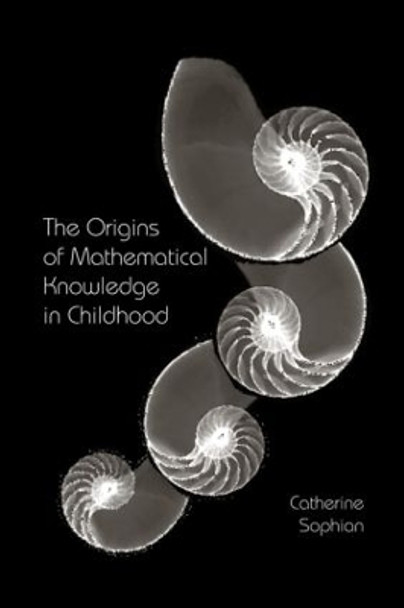 The Origins of Mathematical Knowledge in Childhood by Catherine Sophian 9780415877701