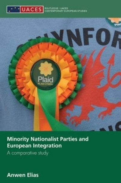 Minority Nationalist Parties and European Integration: A comparative study by Anwen Elias 9780415860727