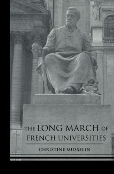 The Long March of French Universities by Christine Musselin 9780415860956