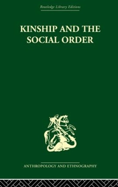 Kinship and the Social Order: The Legacy of Lewis Henry Morgan by Meyer Fortes 9780415866521