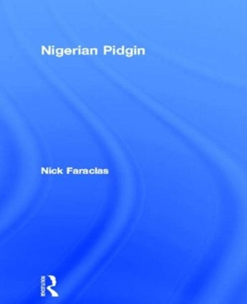 Nigerian Pidgin by Nick Faraclas 9780415861953