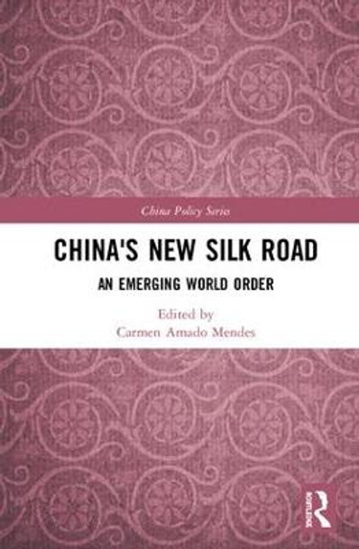 China's New Silk Road: An Emerging World Order by Carmen Amado Mendes