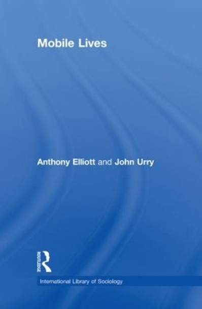 Mobile Lives by Anthony Elliott 9780415480208