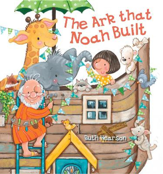 The Ark that Noah Built by Ruth Hearson