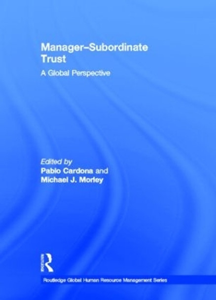 Manager-Subordinate Trust: A Global Perspective by Pablo Cardona 9780415898102