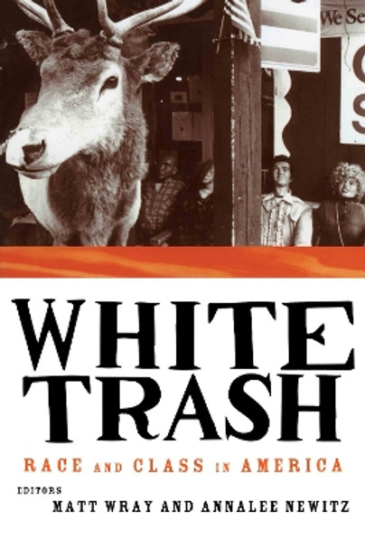 White Trash: Race and Class in America by Annalee Newitz 9780415916929