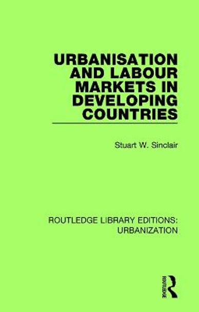 Urbanisation and Labour Markets in Developing Countries by Stuart W. Sinclair