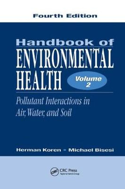 Handbook of Environmental Health, Volume II: Pollutant Interactions in Air, Water, and Soil by Herman Koren