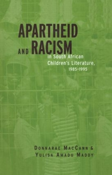 Apartheid and Racism in South African Children's Literature 1985-1995 by Donnarae MacCann 9780415936385