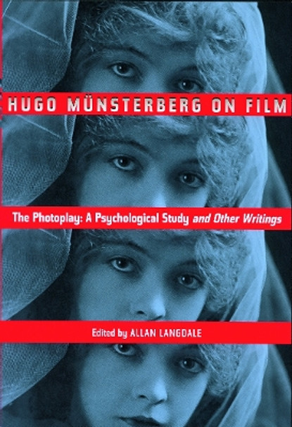 Hugo Munsterberg on Film: The Photoplay:  A Psychological Study and Other Writings by Hugo Munsterberg 9780415937078