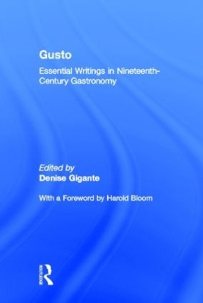 Gusto: Essential Writings in Nineteenth-Century Gastronomy by Denise Gigante 9780415970921