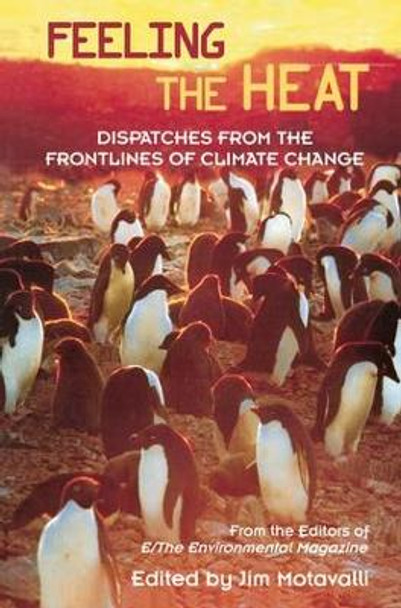 Feeling the Heat: Dispatches from the Front Lines of Climate Change by Jim Motavalli 9780415946568