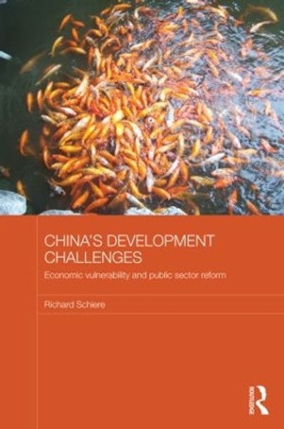 China's Development Challenges: Economic Vulnerability and Public Sector Reform by Richard Schiere 9780415624947