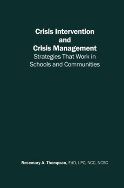 Crisis Intervention and Crisis Management: Strategies that Work in Schools and Communities by Rosemary A. Thompson 9780415948180