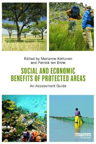 Social and Economic Benefits of Protected Areas: An Assessment Guide by Marianne Kettunen 9780415632843