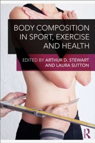 Body Composition in Sport, Exercise and Health by Arthur D. Stewart 9780415614986