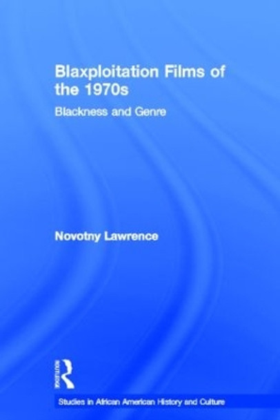 Blaxploitation Films of the 1970s: Blackness and Genre by Novotny Lawrence 9780415540957