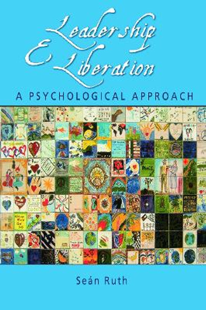 Leadership and Liberation: A Psychological Approach by Sean Ruth 9780415649650