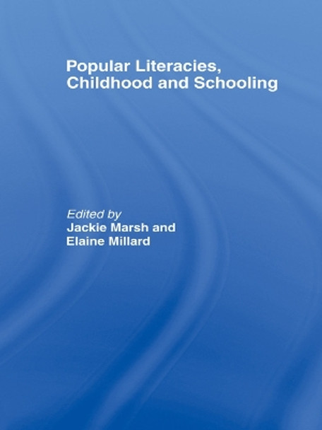 Popular Literacies, Childhood and Schooling by Jackie Marsh 9780415651004