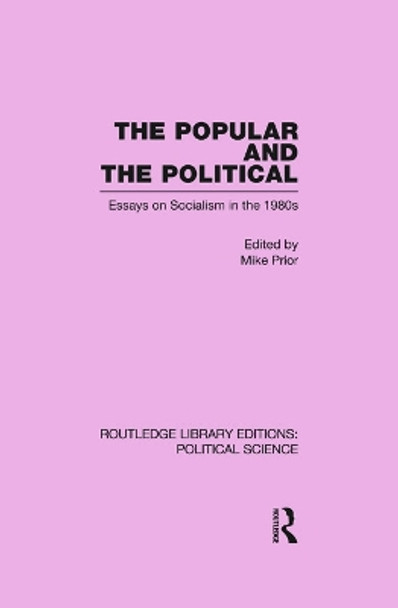 The Popular and the Political Routledge Library Editions: Political Science Volume 43 by Michael Prior 9780415652629