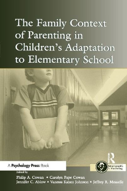 The Family Context of Parenting in Children's Adaptation to Elementary School by Philip A. Cowan 9780415654463