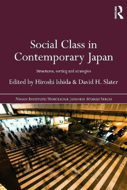 Social Class in Contemporary Japan: Structures, Sorting and Strategies by Hiroshi Ishida 9780415667197