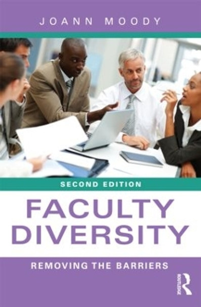 Faculty Diversity: Removing the Barriers by JoAnn Moody 9780415878463