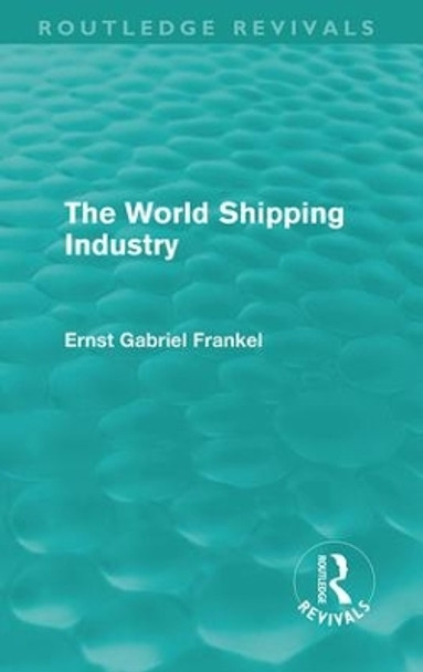 The World Shipping Industry by Ernst Gabriel Frankel 9780415613378