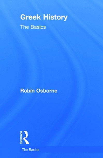 Greek History: The Basics by Robin Osborne 9780415644655